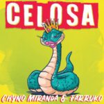 Chyno Miranda & Farruko – Celosa