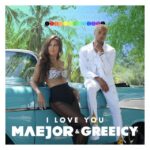 Maejor, Greeicy – I Love You